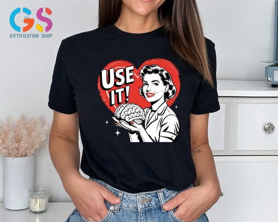 Use it Brain Shirt, Mental Health Shirt, Retro Aesthetic Shirt,Neurodiverse Shirt, Funny Brain Quotes Shirt, Inspritional Shirt, Adult Humor