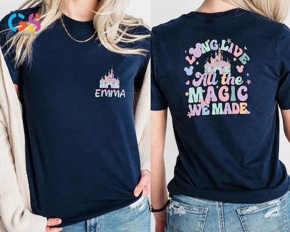 Custom Disney Shirt, Disney Shirt, Long Live All The Magic, We Made Shirt, Custom Name Shirt, Magical Disney Tshirt, Disneyland Shirt