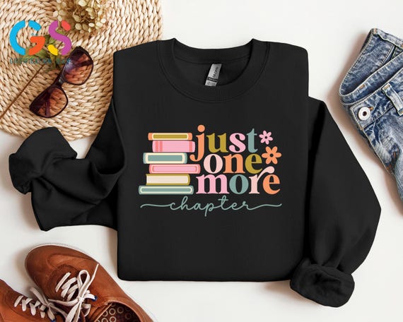 Just One More Chapter Sweatshirt, Book Lover Gift, Bookish Sweater, Reading Hoodie, Librarian Gift, Book Club Sweater