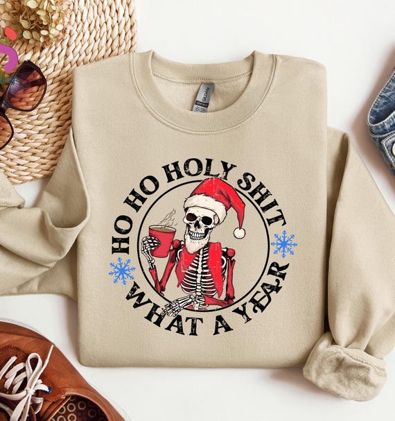 Ho Ho Holy Shit What a Year Sweater, Skeleton Santa Hoodie,Christmas Humor sweatshirt,Sarcastic Christmas Sweater,Funny Christmas Sweatshirt