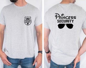 Princess Security Shirt, Boyfriend Security T-Shirt, Disneyland Family Vacation Shirt, Dad Shirt, Fathers Day Gift, Boyfriend Birthday Gift