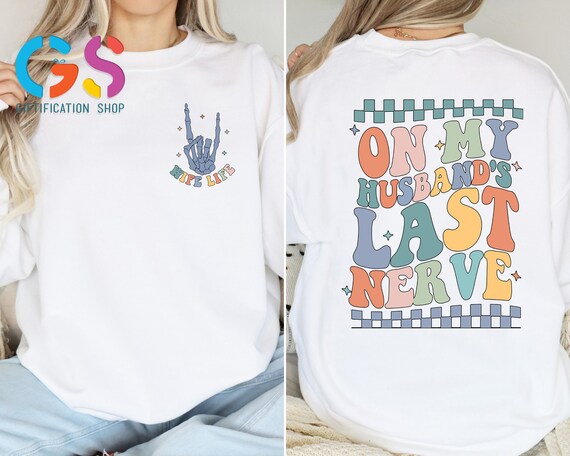 On My Husband's Last Nerve Sweatshirt, Funny Wife Life Sweater, Wifey Joke Hoodie, Wedding Anniversary Gift