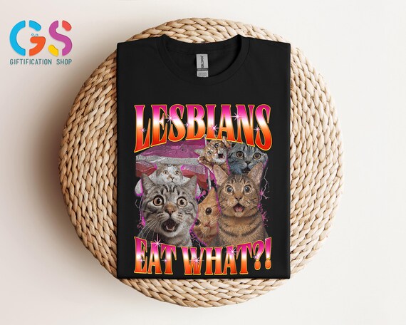 Lesbians Eat What Shirt, Pride Cat Shirt, Funny Cat Shirt, LGBTQ Shirt,Humorous Pride Shirt,Cat Lovers, Shirt, Edgy Pride Shirt,Gift for Her