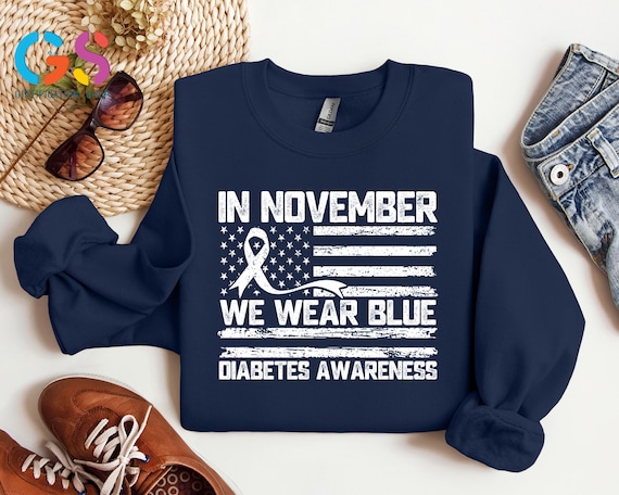 In November We Wear Blue Diabetes Sweatshirt, Diabetic Sweater, Diabet Support Hoodie, Awareness Gift For Warrior