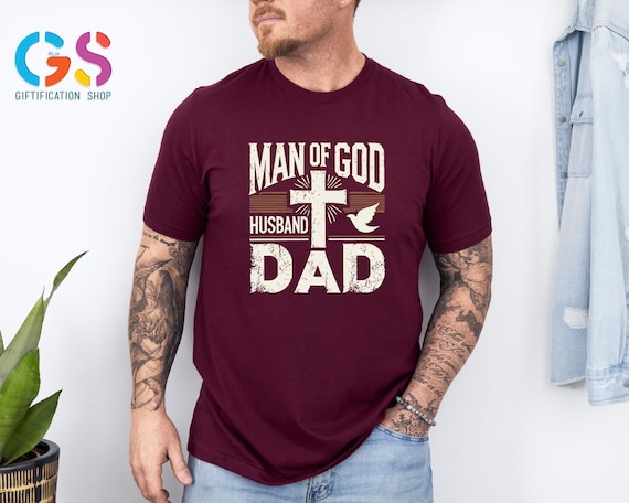 Christian Dad Shirt, Man Of God Dad Shirt, Man Of God Husband Dad Shirt, Fathers Day Tee, God Dad Tshirt, Father Day Gift, Religious Shirt