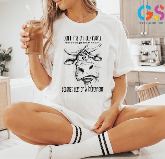 Don't Piss Off Old People Life In Prison Is Less A Deterrent T-Shirt, Gift for Grandparents, Coworker Shirt, Retirement Shirt, Funny Shirt