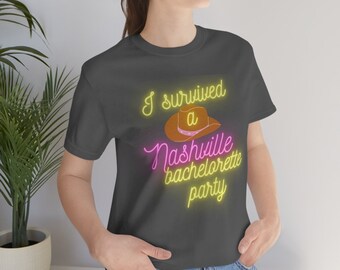 I Survived A Nashville Bachelorette Party T Shirt, Nash Bash, Country Music Southern Themed, Bridal Party, Funny Bachelorette