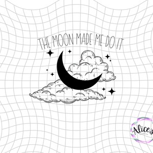 The moon made me do it, PNG,print ready,digital download, digital file,black and white,cute,moon,clouds,funny,image transfer, graphic design