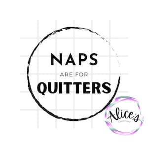 Naps are for quitters, Funny, Quote, T-shirt Print, Digital Download, PNG, SVG, Files, kids shirts, Graphic Tees