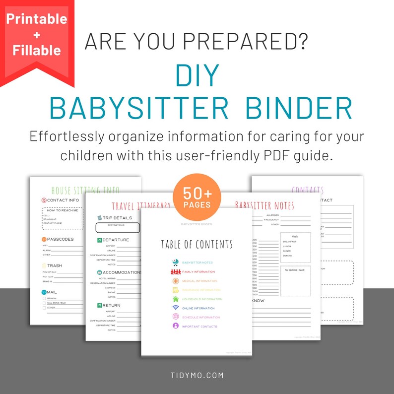 May include: A printable and fillable DIY Babysitter Binder with over 50 pages. The binder includes sections for house sitting info, travel itinerary, babysitter notes, and contact information. The text reads "Are you prepared?" and "Effortlessly organize information for caring for your children."