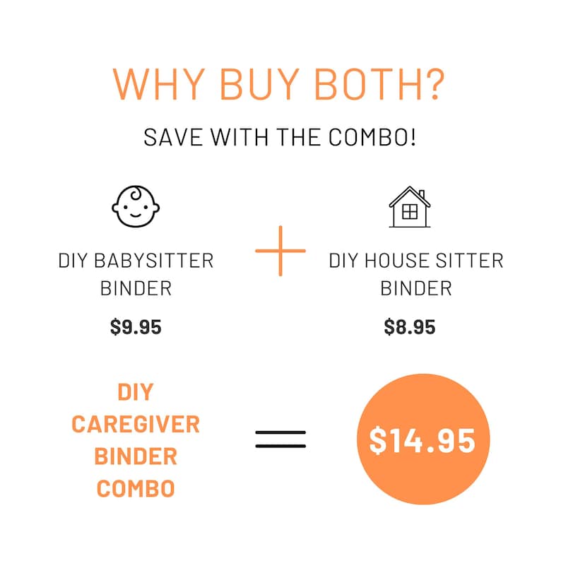 May include: An orange and white graphic promoting a DIY Caregiver Binder Combo. The image includes text that reads "WHY BUY BOTH? SAVE WITH THE COMBO!" and shows the individual prices of the DIY Babysitter Binder and the DIY House Sitter Binder.