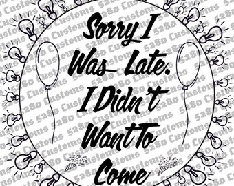 Sorry I Was Late Instant Download.  Eps, Png, Dxf, Svg Files Included.  Crafts, Stickers, Shirts, Hats, Wall Art, and More!