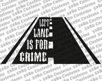 Left Lane Is For Crime Instant Download.  Png, Dxf, Eps, Svg Files Included.  Crafts, Shirts, Stickers, Hats, Wall Art, and More!