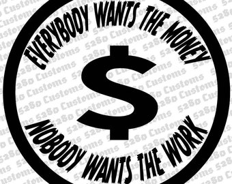 Everybody Wants The Money Instant Download.  Eps, Png, Svg, and Dxf files.  Arts, Crafts, Stickers, Hats, Shirts, Digital Download