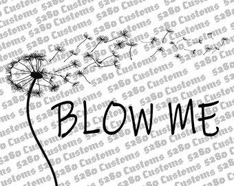 BlowMe Instant Download.  Png, Dxf, Eps, Svg Files Included.  Stickers, Hats, Shirts, Wall Art, Crafts, and More!