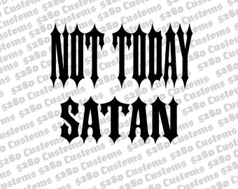 Not Today Satan Instant Download.  Eps, Dxf, Png, and Svg Files Included.  Crafting, Printing, Hats, Shirts, Stickers and More.