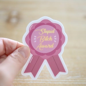 Stupid B*tch Funny Award Vinyl Sticker