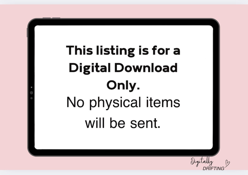 May include: A digital tablet displays text: "This listing is for a Digital Download Only. No physical items will be sent." The tablet is black with a white screen, set against a light pink background. The bottom right corner has the text "Digitally Drifting".