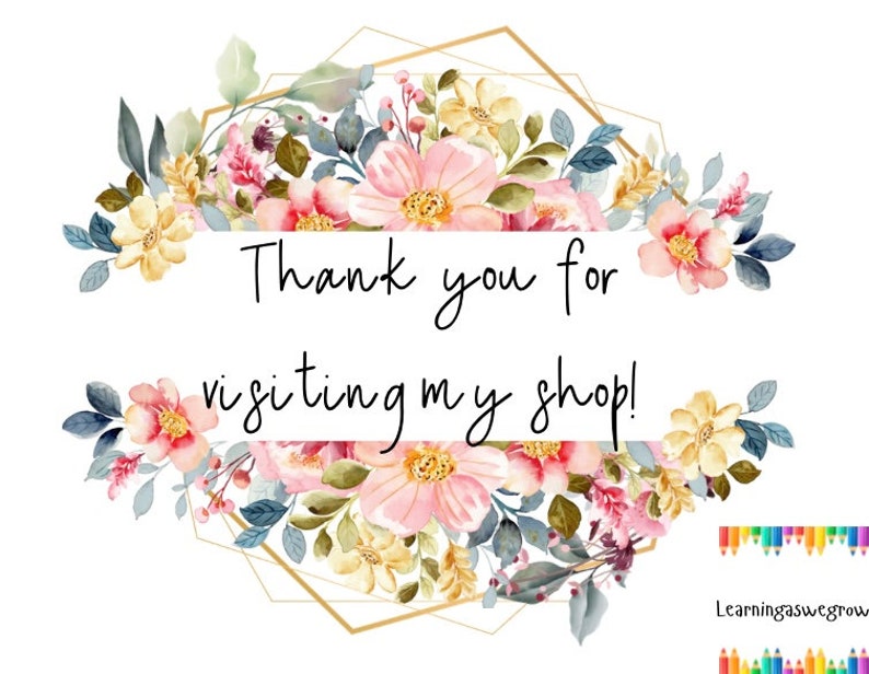 May include: A floral thank you card with a gold geometric frame and the text "Thank you for visiting my shop!"  The card features a watercolor design of pink, yellow, and blue flowers.