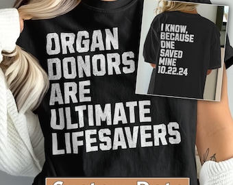 Organ Donor Custom Date Shirt, Organ Donors Are Ultimate Lifesavers Shirt, Comfort Colors, Gift For Organ Donor Recipient, Unisex