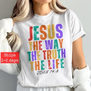 Inspirational Graphic Tee, Jesus The Way The Truth The Life Shirt, John 14:6 Bible Verse T-Shirt, Faith-Based Apparel