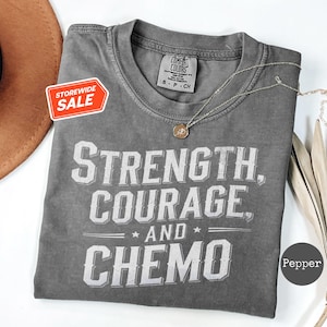 Funny Chemo Shirt, Cancer Warrior Shirt, Cancer Survivor Gift, Funny Cancer Shirt, Unisex, Strength Courage And Chemo