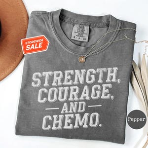 Funny Chemo Shirt, Cancer Warrior Shirt, Cancer Survivor Gift, Strength Courage and Chemo, Funny Cancer Shirt, Unisex