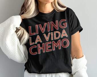 Living La Vida-chemo, grappig chemoshirt, cadeau kankeroverlevende, grappig shirt kanker, uniseks