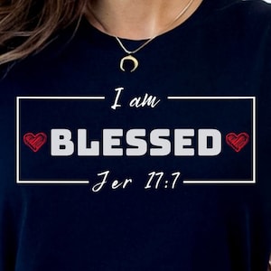 I Am Blessed Shirt, , Christian Shirt, Inspirational Shirt, Thankful Grateful Blessed Shirt for Her, Bible Shirt for Her, Bible Verse Shirt