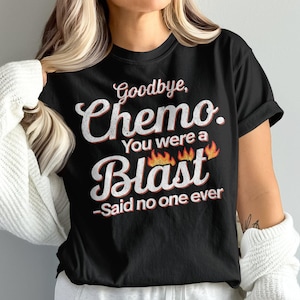 Goodbye Chemo Shirt, Last Day Chemo, Chemotherapy Gift Tee, Cancer Awareness Shirt, Funny Cancer Survivor Shirt, Encouragement Gift, Unisex