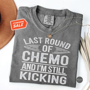 Last day of chemo shirt, cancer survivor shirt, cancer awareness gift, encouragement gift, warrior shirt, Unisex