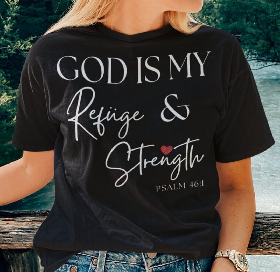 God Is My Refuge Psalm 46 1 Bible Quote Christian Shirt Bible Verse god-is-my-refuge-psalm-46-1-bible-quote-christian-shirt-bible-verse