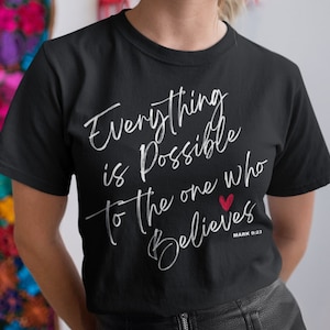 Everything is Possible, Mark 9:23, Christian Shirt, Bible Shirt, God shirt, Faith Clothing, Christian Gift, Religious T-shirt, Jesus shirt