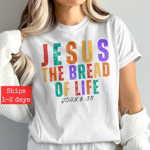 Jesus The Bread of Life T-Shirt, Inspirational Christian Verse Tee, John 6:35 Shirt, Faith Based Clothing, Religious Graphic Tee