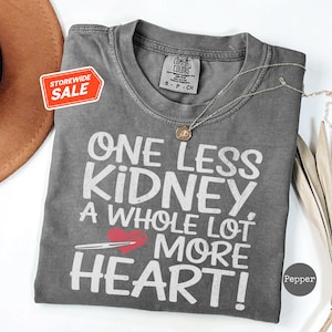 One Less Kidney Shirt, Celebrate Organ Donation, Kidney Transplant Shirt, Inspirational Kidney Donor Gift, Unisex, Comfort Colors