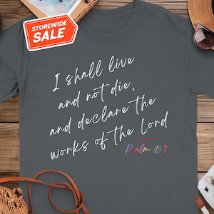 Inspirational Christian T-Shirt, Bible Verse Tee, Psalm 118:17 Shirt, Faith-Based Clothing, Spiritual Gift Idea