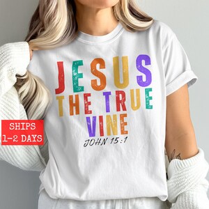 Jesus The True Vine Shirt, John 15:1 Bible Verse Tee, Christian Faith Clothing, Religious Scripture Graphic Tee, Inspirational Gift
