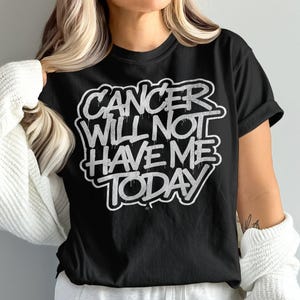 Funny Chemo Shirt, Cancer Warrior Shirt, Cancer Survivor Gift, Funny Cancer Shirt, Unisex, Cancer Will Not Have Me Today Shirt