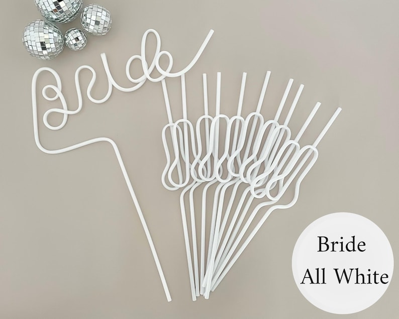 May include: White plastic straws, some with a looped design, and one that spells "Bride". The straws are arranged on a light gray surface, with three small disco ball ornaments in the upper left corner. A white circle with the words "Bride All White" is in the lower right.