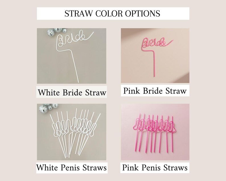 May include: Image of four straw options: white "Bride" straw, pink "Bride" straw, white penis straws, and pink penis straws. The text "STRAW COLOR OPTIONS" is at the top of the image.