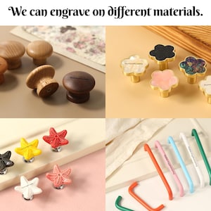 May include: Various cabinet hardware options are displayed, including wooden knobs, flower-shaped knobs with gold bases, starfish knobs, and colourful pull handles. The text "We can engrave on different materials" is at the top.