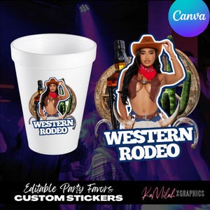 May include: White foam cup with a "Western Rodeo" graphic featuring a woman in a cowboy hat and a red bandana. The cup also has a graphic of a bottle of liquor and a decorative wheel. The text "Editable Party Favors CUSTOM STICKERS" is at the bottom.