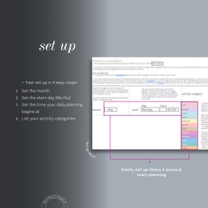 May include: A printable planner setup sheet with instructions on how to set up the planner. The sheet includes a calendar grid with a month, day, and hour column. The sheet also includes a list of activity categories.
