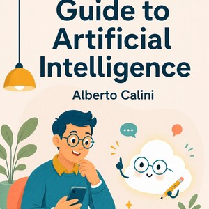 May include: A book cover titled A Simple Guide to Artificial Intelligence by Alberto Calini. The illustration features a person with glasses holding a smartphone, sitting at a table with a cloud character, a notebook, and small cards with icons.