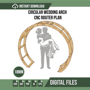 May include: A digital plan for a circular wedding arch, featuring a light wood-toned frame design with visible joinery slots. The graphic includes the text "CIRCULAR WEDDING ARCH CNC ROUTER PLAN", "18MM", and "DIGITAL FILES" with SVG, DXF, PDF, AI, and EPS icons.