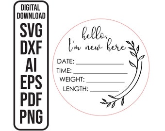 Annonce de naissance SVG Hello World SVG Je suis nouveau ici svg Téléchargement instantané Laser File Digital Download SVG , ai , dxf , eps , pdf , png