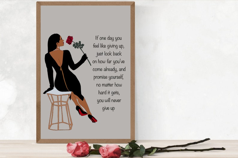 May include: A motivational quote about perseverance and self-belief, illustrated with a woman in a black dress holding a red rose. The quote reads: "If one day you feel like giving up, just look back on how far you've come already, and promise yourself, no matter how hard it gets, you will never give up."