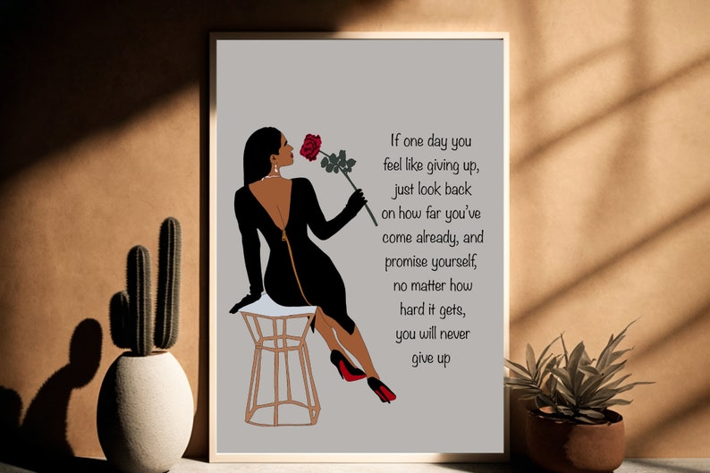 May include: A motivational quote about perseverance and self-belief, featuring a black and white illustration of a woman in a black dress holding a red rose. The quote reads: "If one day you feel like giving up, just look back on how far you've come already, and promise yourself, no matter how hard it gets, you will never give up."