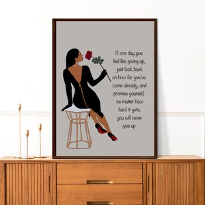 May include: A motivational quote about perseverance and never giving up, illustrated with a woman in a black dress sitting on a stool, holding a red rose. The quote reads: "If one day you feel like giving up, just look back on how far you've come already, and promise yourself, no matter how hard it gets, you will never give up."