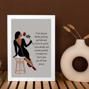 May include: A motivational quote about perseverance and never giving up, illustrated with a black silhouette of a woman in a black dress holding a red rose. The quote reads: "If one day you feel like giving up, just look back on how far you've come already, and promise yourself, no matter how hard it gets, you will never give up."